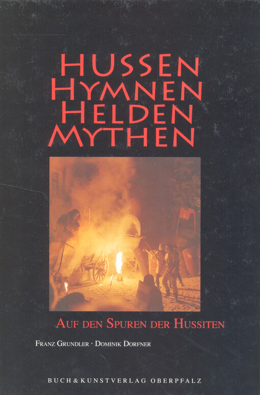 Hussen, Hymnen, Helden, Mythen : auf den Spuren der Hussiten