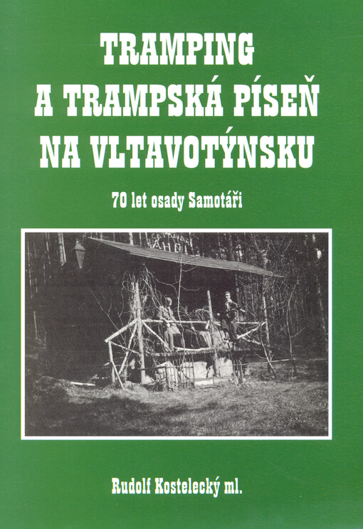 Tramping a trampská píseň na Vltavotýnsku : 70 let osady Samotáři