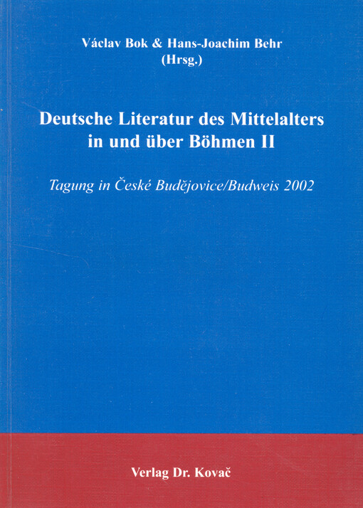 Deutsche Literatur des Mittelalters in und über Böhmen II : Tagung in České Budějovice/Budweis 2002