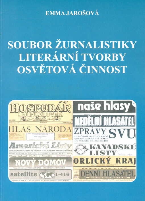 Soubor žurnalistiky, literární tvorby, osvětová činnost : z let 1936-1939 Praha, 1940-1943 Žamberk, Kyšperk, 1949-1958 Jindř. Hradec, 1959-1962 Praha, 1968-2005 exil Kanada, USA