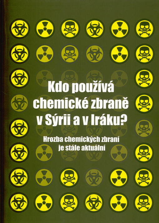 Kdo používá chemické zbraně v Sýrii a v Iráku? : hrozba chemických zbraní je stále aktuální