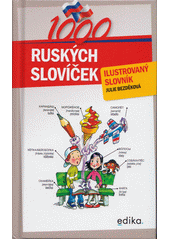 1000 ruských slovíček : ilustrovaný slovník  (odkaz v elektronickém katalogu)
