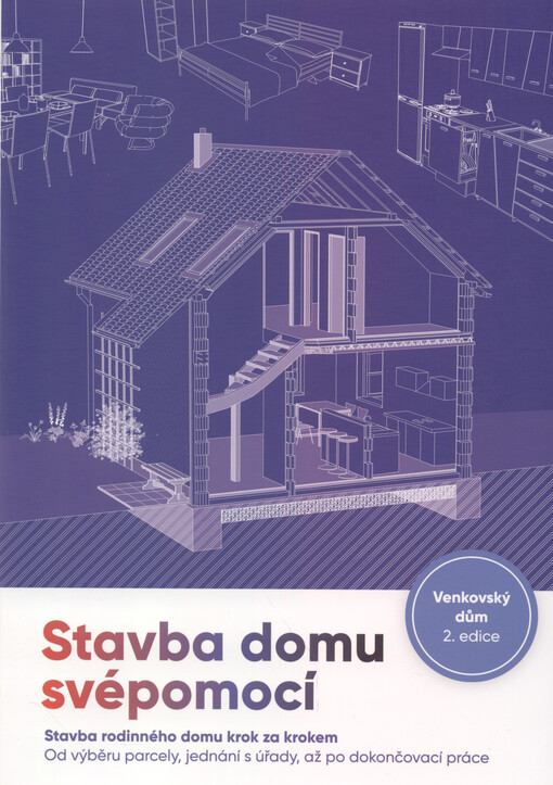 Stavba domu svépomocí : stavba rodinného domu krok za krokem : od výběru parcely, jednání s úřady, až po dokončovací práce