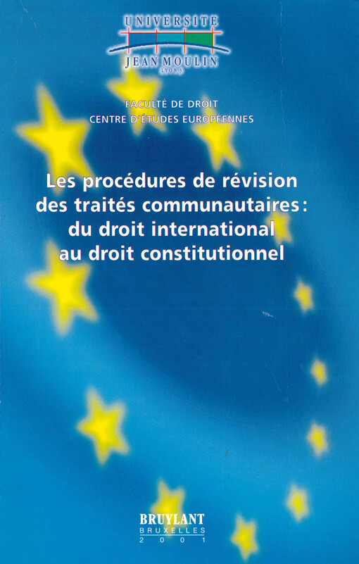 Les procédures de révision des traités communautaires: du droit international au droit constitutionnel : colloque du vendredi 27 octobre 2000