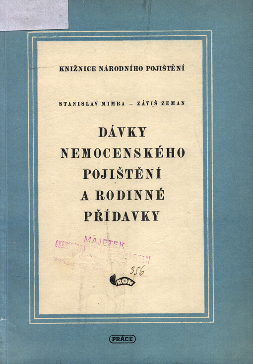 Dávky nemocenského pojištění a rodinné přídavky : praktické pokyny pro komise národního pojištění a pro závody, na něž bylo přeneseno provádění nemocenského pojištění