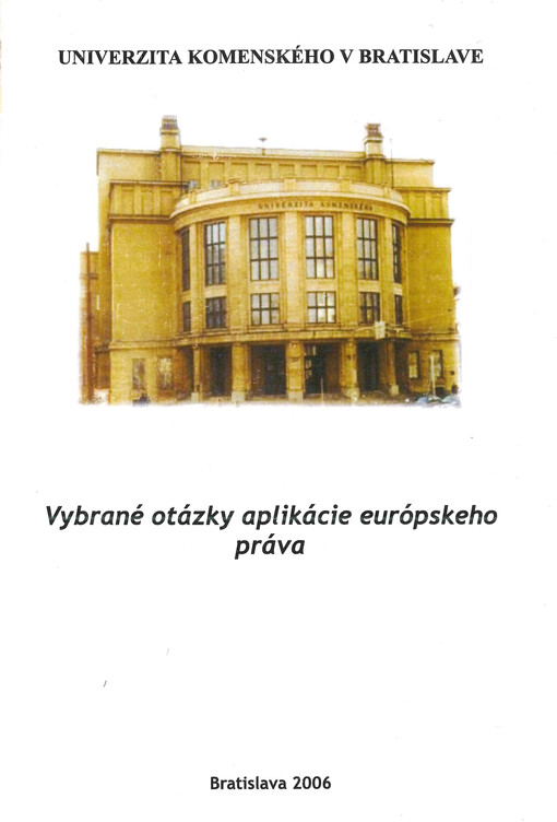 Vybrané otázky aplikácie európskeho práva : zborník z medzinárodnej konferencie Bratislava 13. jún 2006