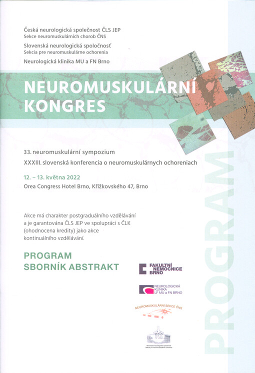 Neuromuskulární kongres : 33. neuromuskulární sympozium : XXXIII. slovenská konferencia o neuromuskulárnych ochoreniach : 12.-13. května 2022, Orea Congress Hotel Brno : program, sborník abstrakt