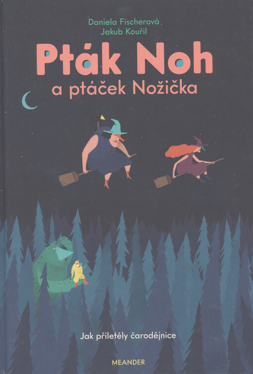 Pták Noh a ptáček Nožička. Jak přiletěly čarodějnice