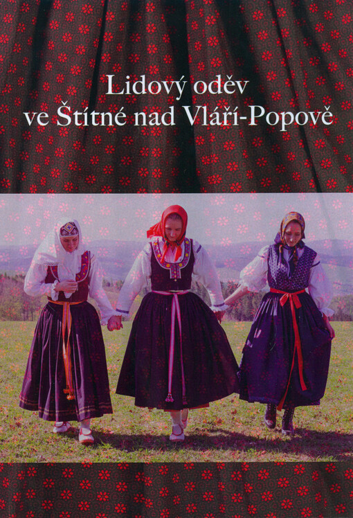 Lidový oděv ve Štítné nad Vláří-Popově