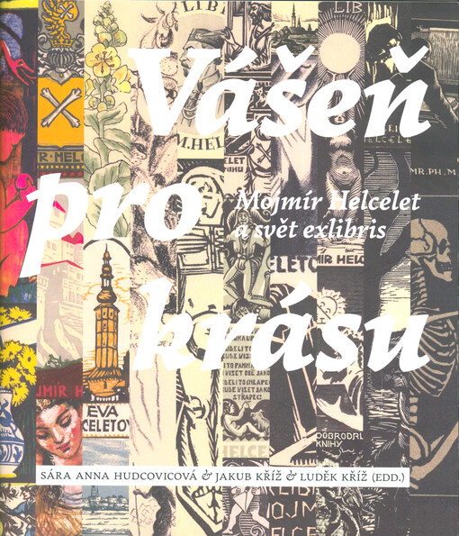 Vášeň pro krásu : Mojmír Helcelet a svět exlibris