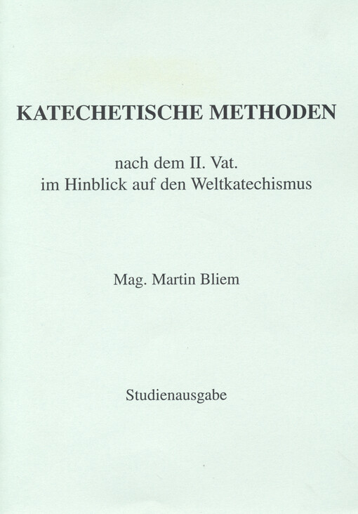 Katechetische Methoden nach dem II. Vat. im Hinblick auf den Weltkatechismus : Studienausgabe