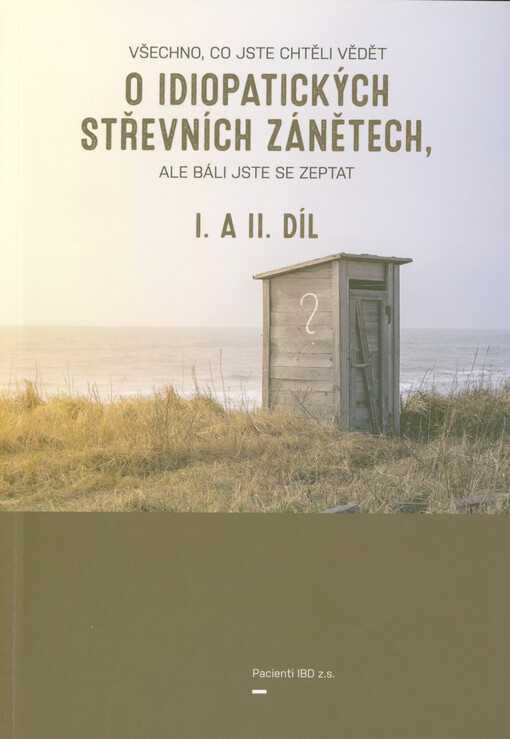 Všechno, co jste chtěli vědět o idiopatických střevních zánětech, ale báli jste se zeptat : I. a II. díl