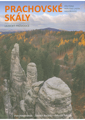 Prachovské skály : Český ráj : horolezecký průvodce  (odkaz v elektronickém katalogu)