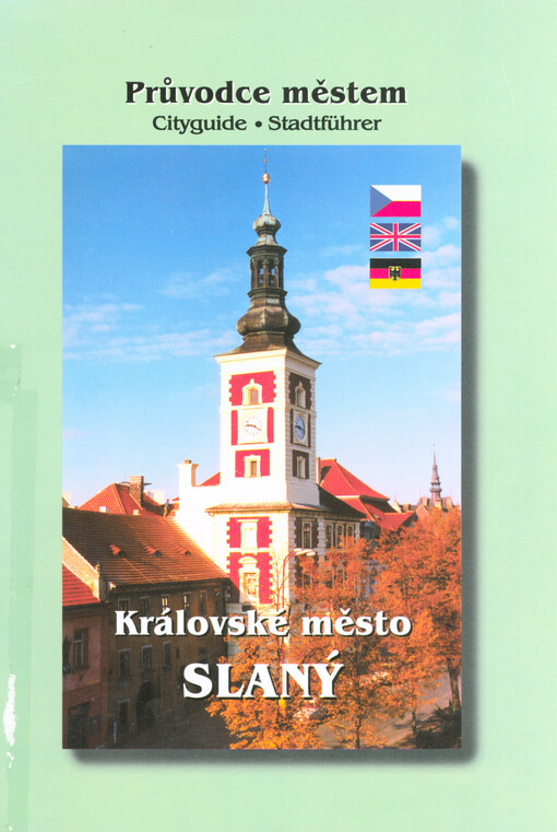 Královské město Slaný : průvodce městem = cityguide = Stadtführer