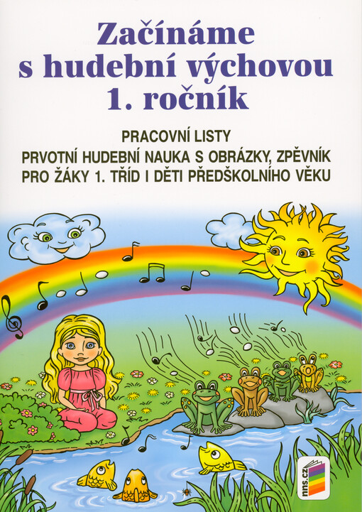 Začínáme s hudební výchovou - 1. ročník : pracovní listy : prvotní hudební nauka s obrázky, zpěvník pro žáky 1. tříd i děti předškolního věku