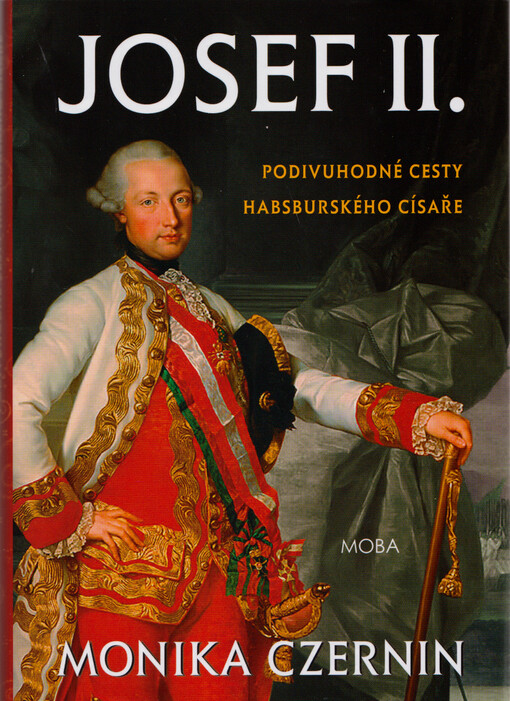 Josef II. : podivuhodné cesty habsburského císaře