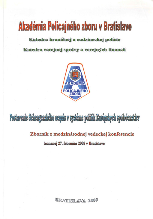 Postavenie Schengenského acquis v systéme politík Európskych spoločenstiev : zborník z medzinárodnej vedeckej konferencie konanej 27. februára 2008 v Bratislave