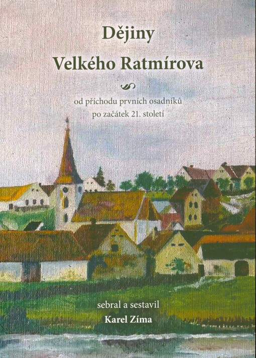Dějiny Velkého Ratmírova : od příchodu prvních osadníků po začátek 21. století
