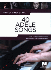 40 Adele Songs : with background notes and performance tips for every song (odkaz v elektronickém katalogu)