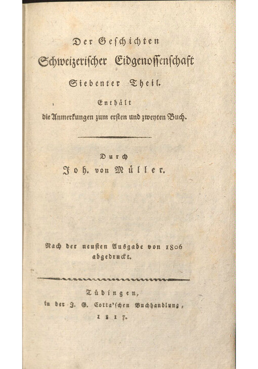 Johannes von Müller sämmtliche Werke. Fünf und zwanzigster Theil, Der Geschichten Schweizerischer Eidgenossenschaft. Siebenter Theil, enthält die Anmerkungen zum ersten und zweyten Buch