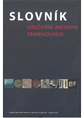 Slovník současné archivní terminologie  (odkaz v elektronickém katalogu)