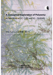 A conceptual exploration of polysemy : a case study of (V)-(Up) and (V)-(Shàng)  (odkaz v elektronickém katalogu)