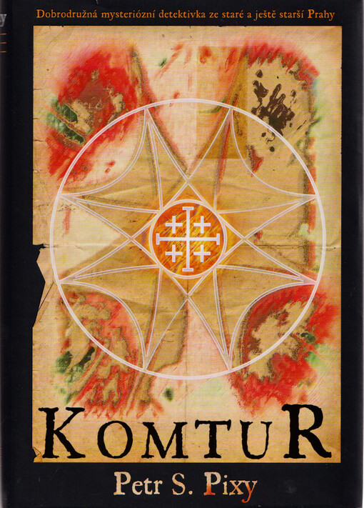 Komtur : dobrodružná mysteriózní detektivka ze staré a ještě starší Prahy