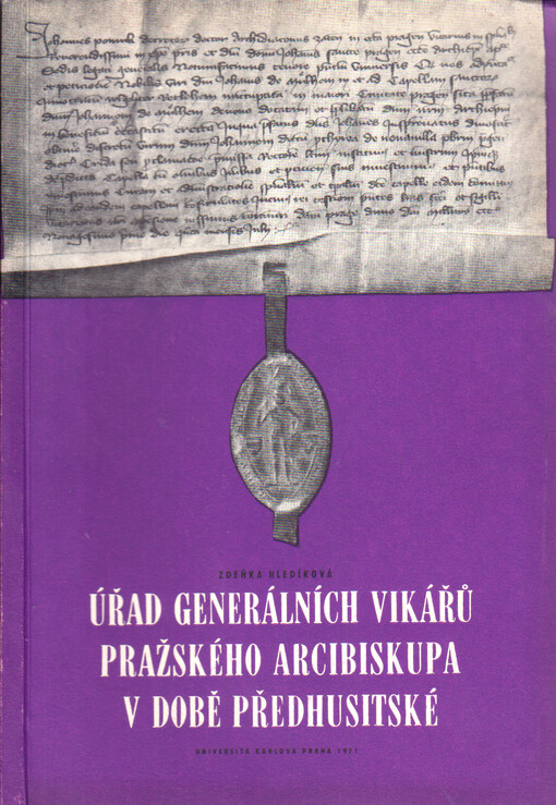 Úřad generálních vikářů pražského arcibiskupa v době předhusitské :ze správních dějin pražské arcidiecéze