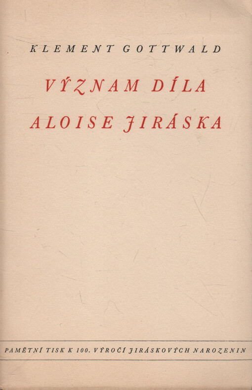 Význam díla Aloise Jiráska: [projev při audienci Zdeňka Nejedlého, Václava Kopeckého a Alberta Pražáka dne 10. listopadu 1948]
