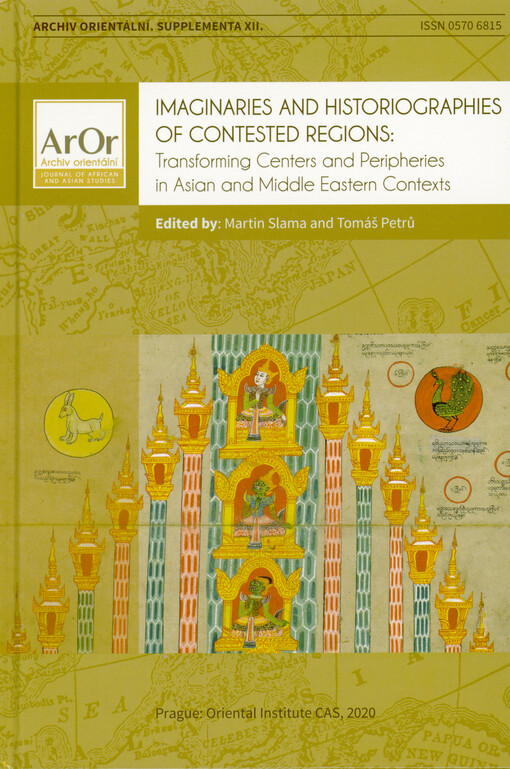 Imaginaries and historiographies of contested regions: transforming centers and peripheries in Asian and Middle Eastern contexts