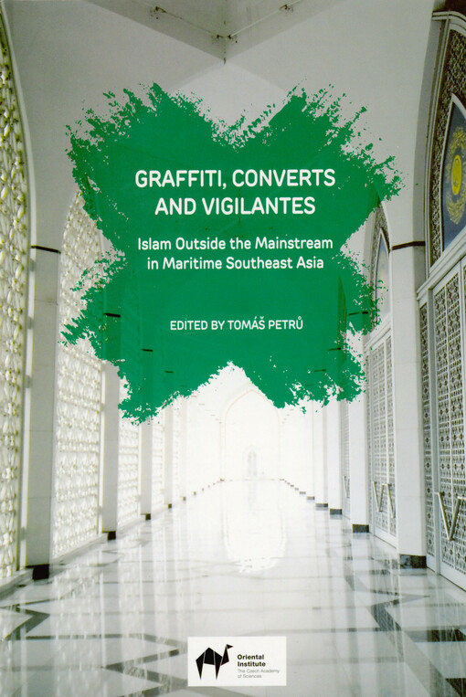 Graffiti, converts and vigilantes : Islam outside the mainstream in maritime Southeast Asia