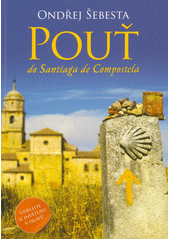 Pouť do Santiaga de Compostela  (odkaz v elektronickém katalogu)