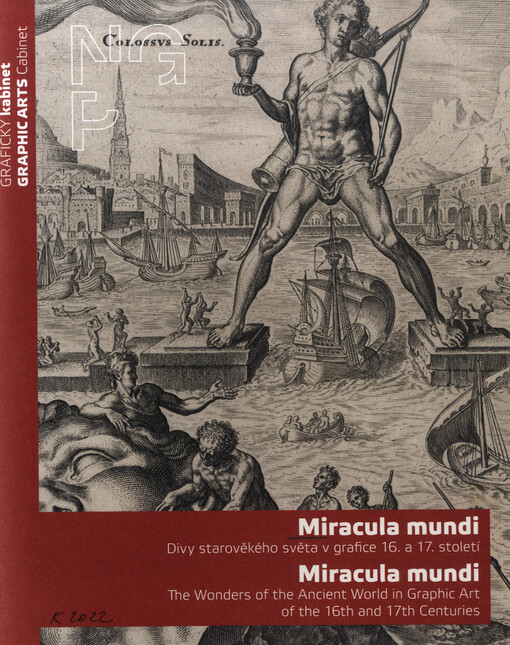 Miracula mundi : divy starověkého světa v grafice 16. a 17. století = Miracula mundi : the wonders of the ancient world in graphic art of the 16th and 17th centuries