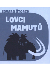 Lovci mamutů (odkaz v elektronickém katalogu)