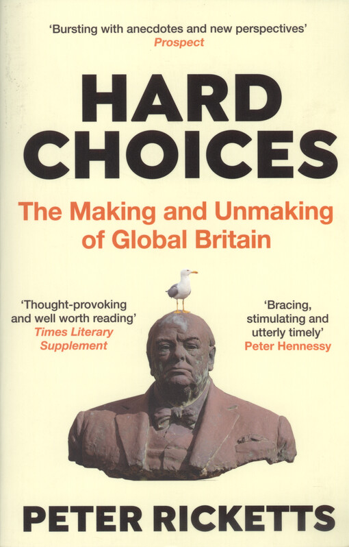 Hard choices : the making and unmaking of global Britain