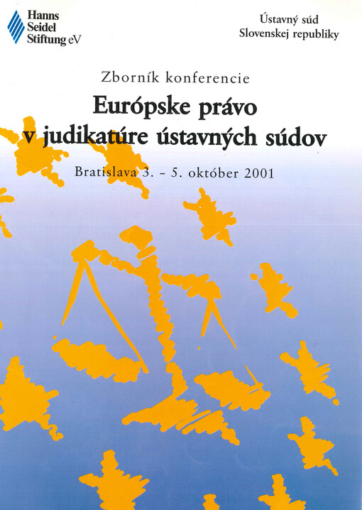 Európske právo v judikatúre ústavných súdov : Bratislava, 3.-5. október 2001 : zborník konferencie