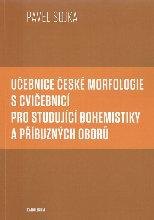 Učebnice české morfologie s cvičebnicí pro studující bohemistiky a příbuzných oborů
