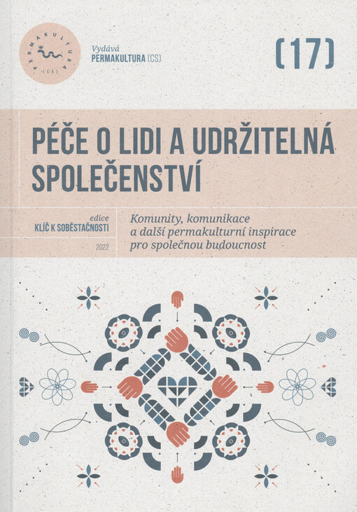 Péče o lidi a udržitelná společenství : komunity, komunikace a další permakulturní inspirace pro společnou budoucnost