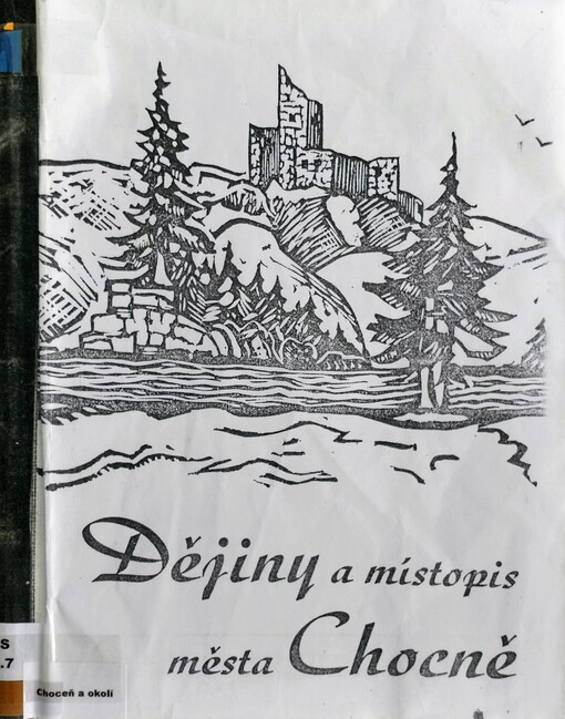 Dějiny a místopis města Chocně a okolí: z dob nejstarších až ke vzniku jednotlivých částí města