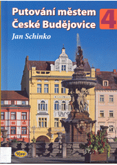 Putování městem České Budějovice. 4  (odkaz v elektronickém katalogu)