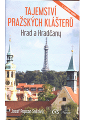 Tajemství pražských klášterů. Hrad a Hradčany  (odkaz v elektronickém katalogu)