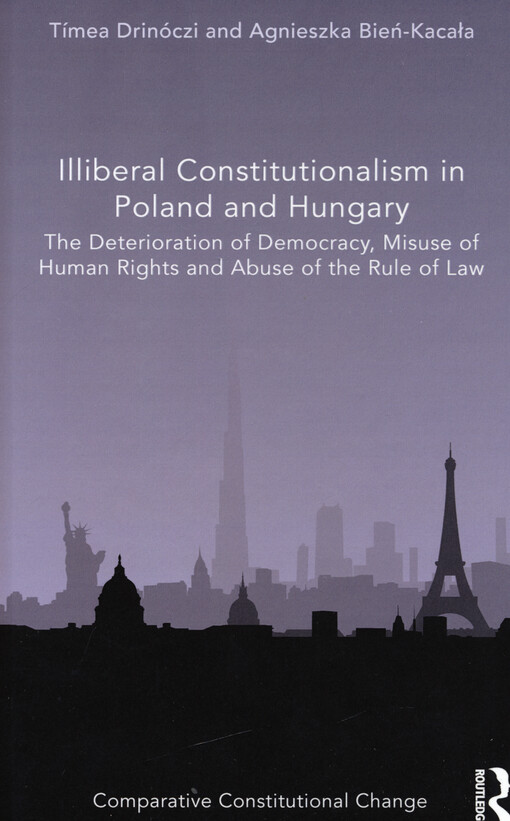 Illiberal constitutionalism in Poland and Hungary : the deterioration of democracy, misuse of human rigts and abuse of the rule of law