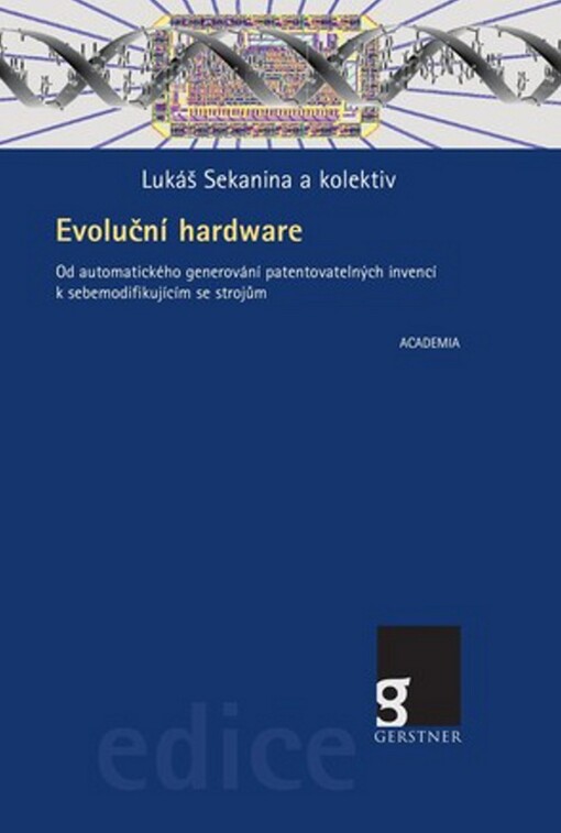 Evoluční hardware: od automatického generování patentovatelných invencí k sebemodifikujícím se strojům