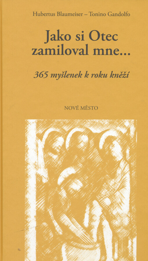 Jako si Otec zamiloval mne... : 365 myšlenek k roku kněží