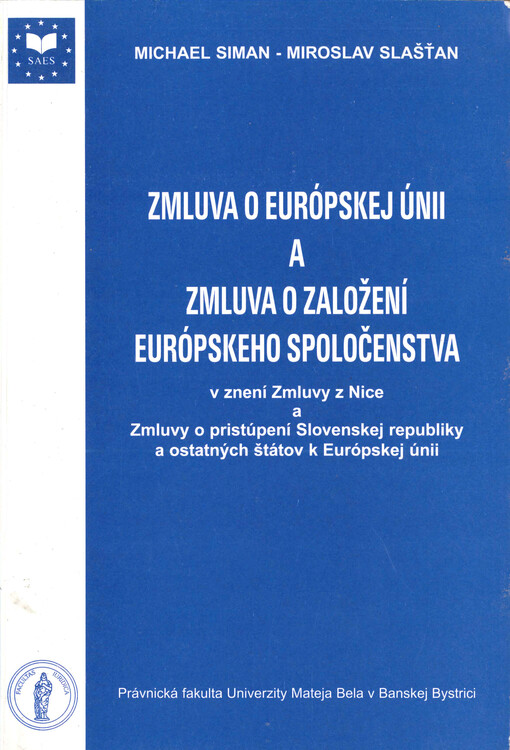 Zmluva o Európskej únii a Zmluva o založení Európskeho spoločenstva : v znení Zmluvy z Nice a Zmluvy o pristúpení Slovenskej republiky a ostatných štátov k Európskej únii