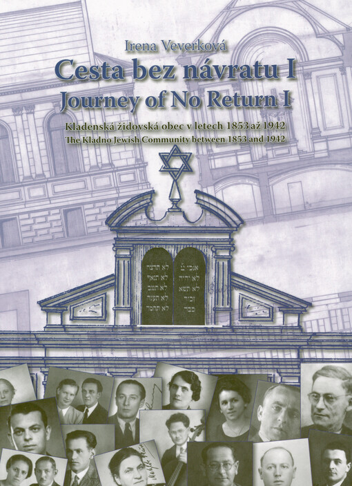 Cesta bez návratu I : kladenská židovská obec v letech 1853 až 1942 = Journey of no return I : the Kladno Jewish community between 1853 and 1942