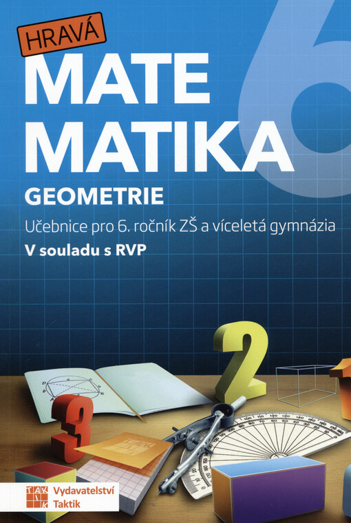 Hravá matematika 6 : učebnice pro 6. ročník ZŠ a víceletá gymnázia. Geometrie