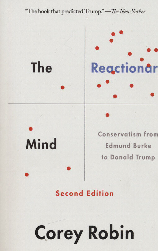 The reactionary mind : conservatism from Edmund Burke to Donald Trump