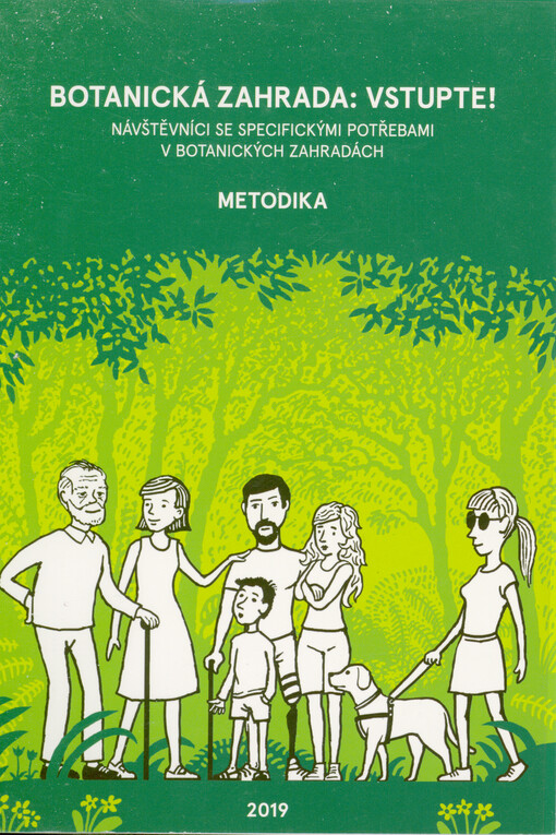 Botanická zahrada: vstupte! : návštěvníci se specifickými potřebami v botanických zahradách : metodika