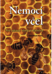 Nemoci včel : pro zdravé včely a včelstva  (odkaz v elektronickém katalogu)